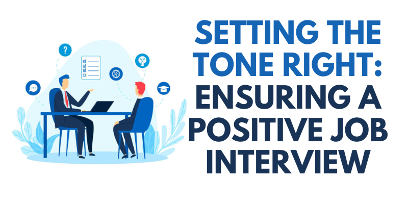 Setting the Tone Right: Ensuring a Positive Job Interview
