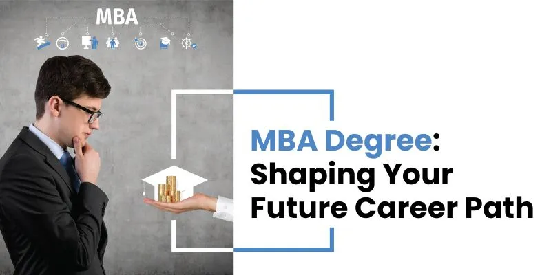 MBA Degree Shape Your Future Career Path